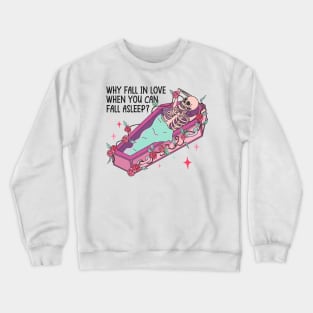 Why Fall In Love When You Can Fall Asleep Valentine Crewneck Sweatshirt